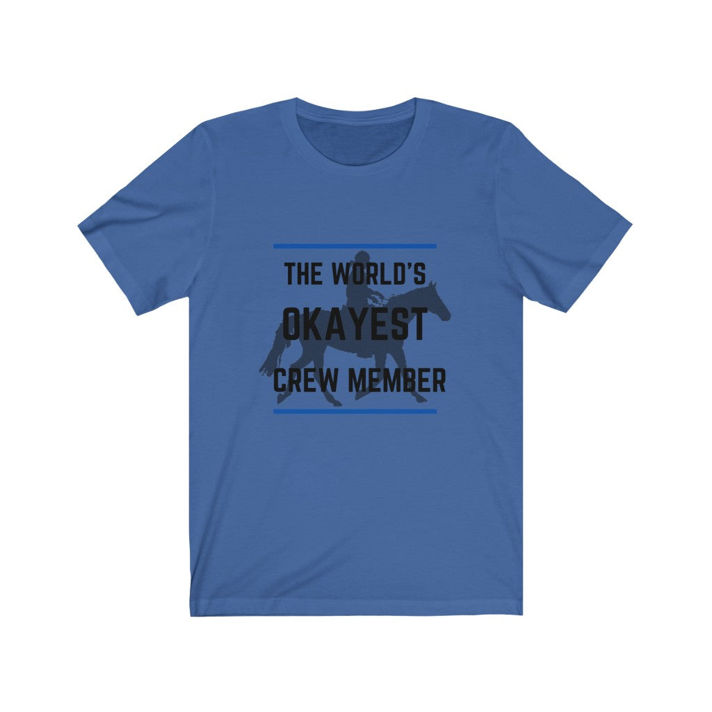 The Worlds Okayest Crew member Tshirt Endurance Rider