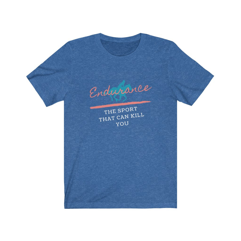 Endurance The Sport That Can Kill You Unisex Jersey Short Sleeve Tee