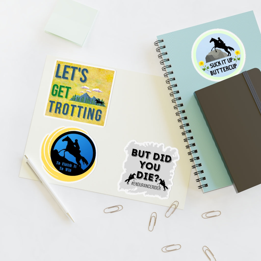 4 Stickers on 1 Sheets. Keep Trotting, Finish to Win. But did you die? Suck it up Butter cup