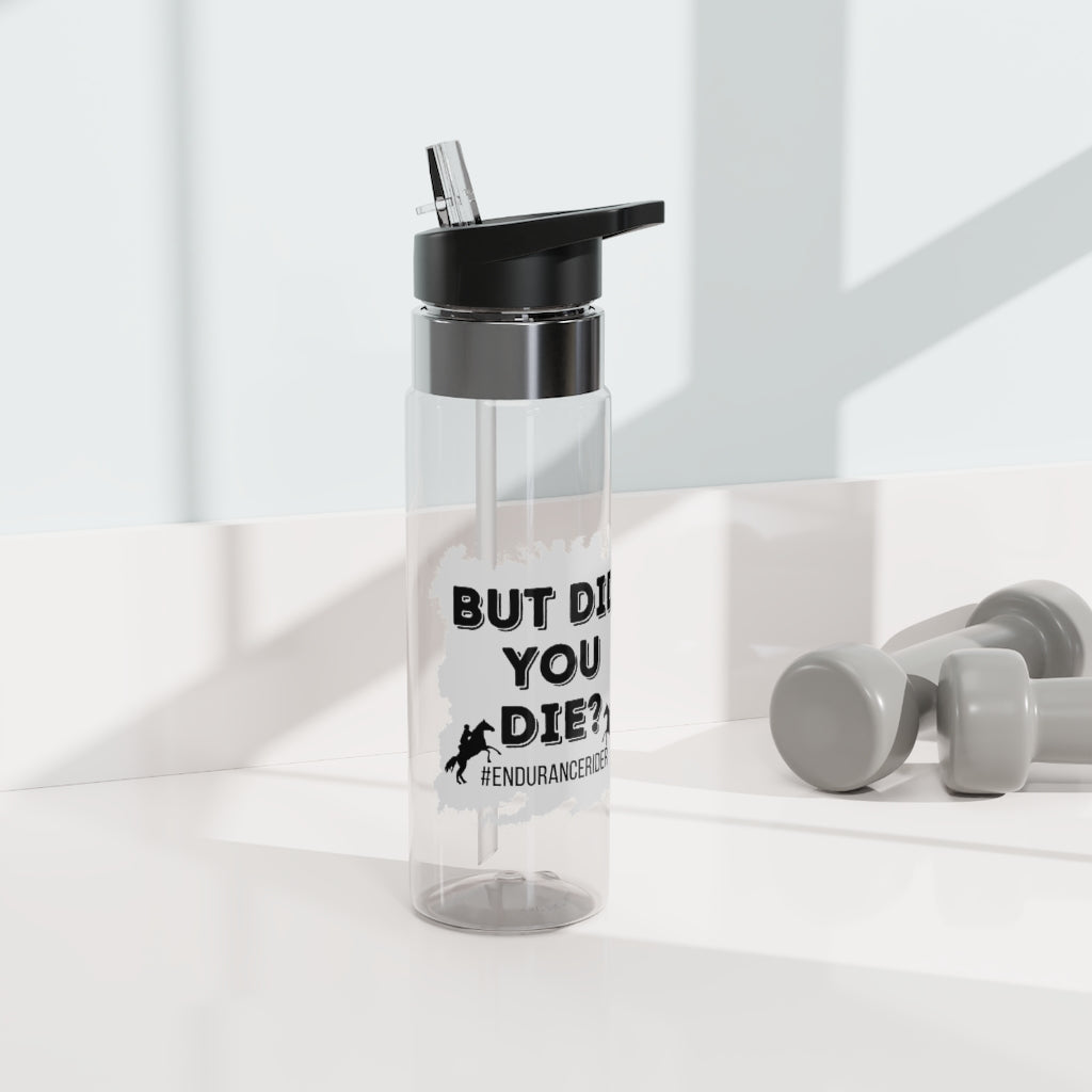 But Did You Die? Grey. Endurance Rider. Kensington Tritan Sport Bottle, 20oz