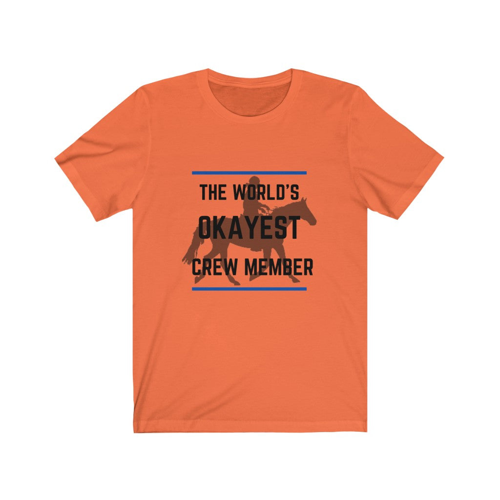 The Worlds Okayest Crew member Tshirt Endurance Rider