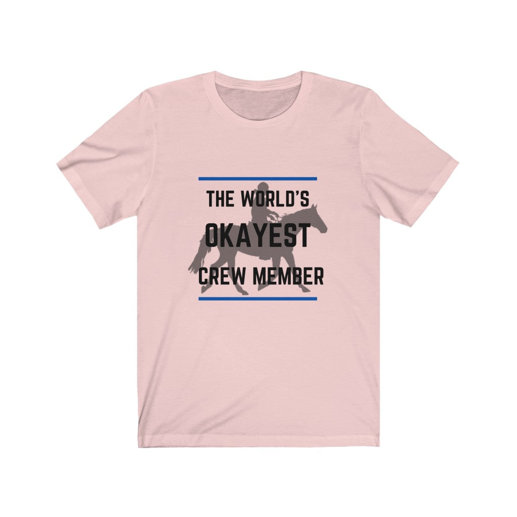 The Worlds Okayest Crew member Tshirt Endurance Rider
