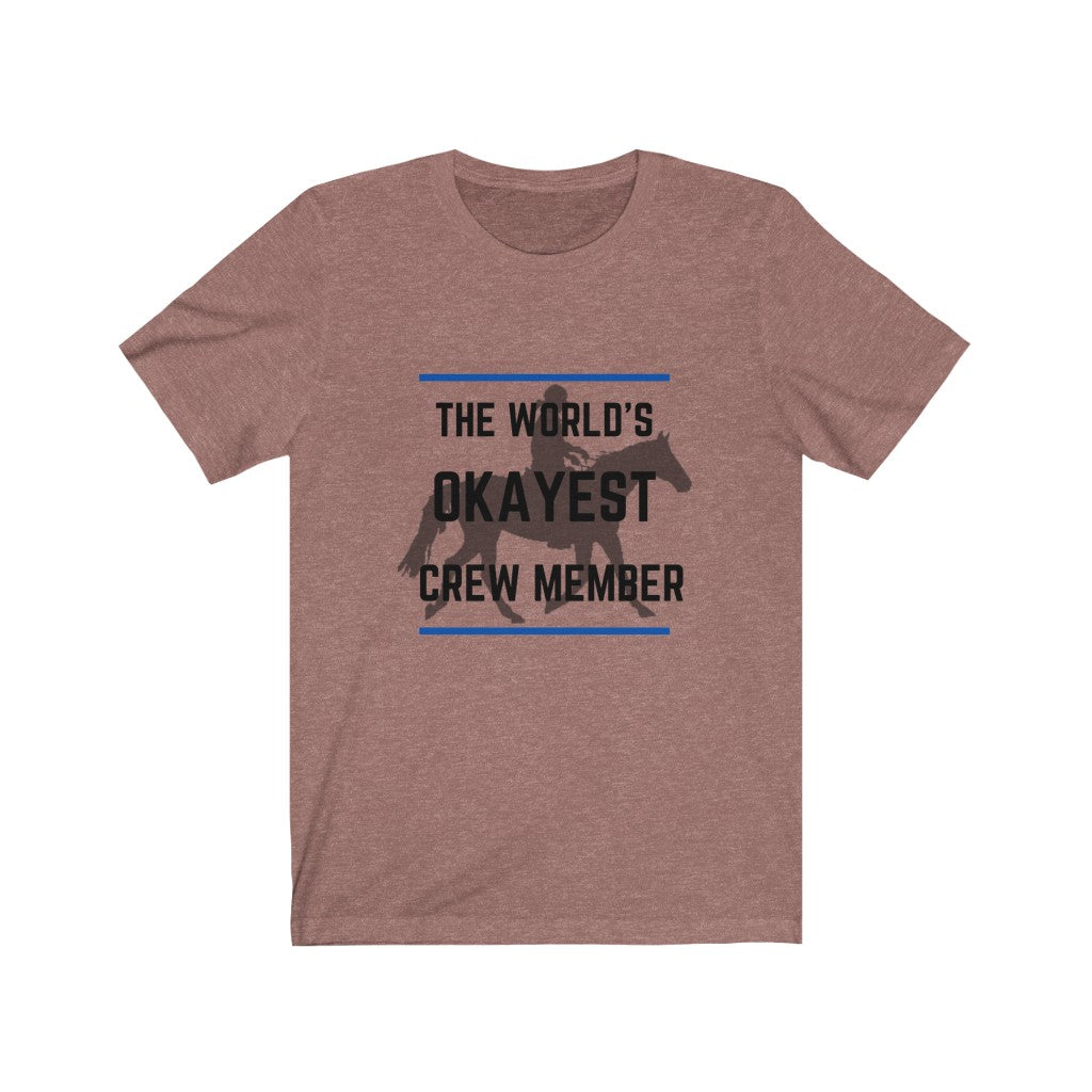 The Worlds Okayest Crew member Tshirt Endurance Rider