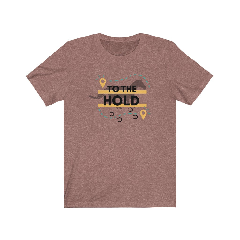 To The Hold- Endurance Horse  Unisex Jersey Short Sleeve Tee
