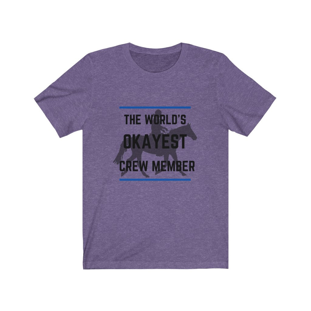 The Worlds Okayest Crew member Tshirt Endurance Rider