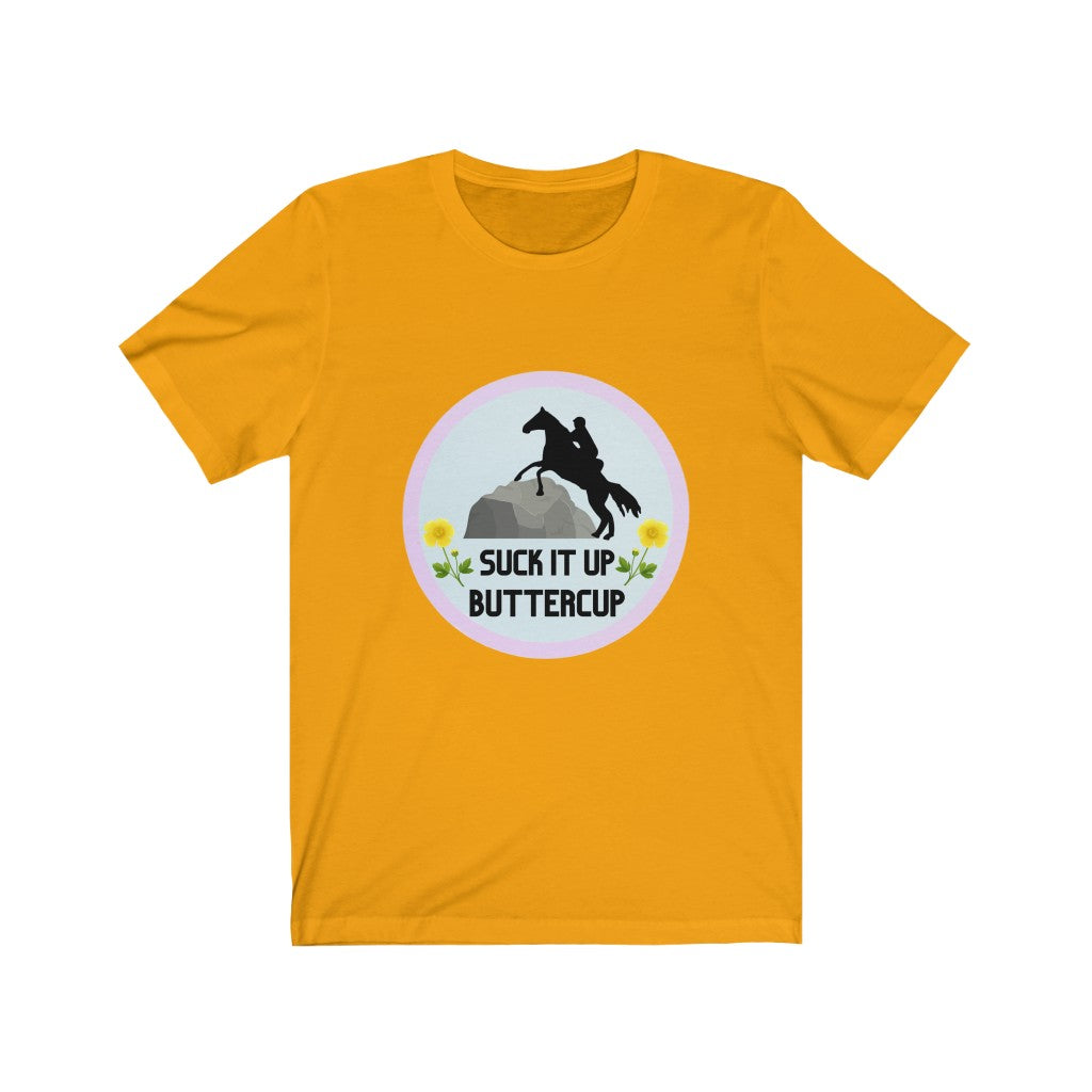 Suck It Up Butter Cup #endurancerider Tshirt