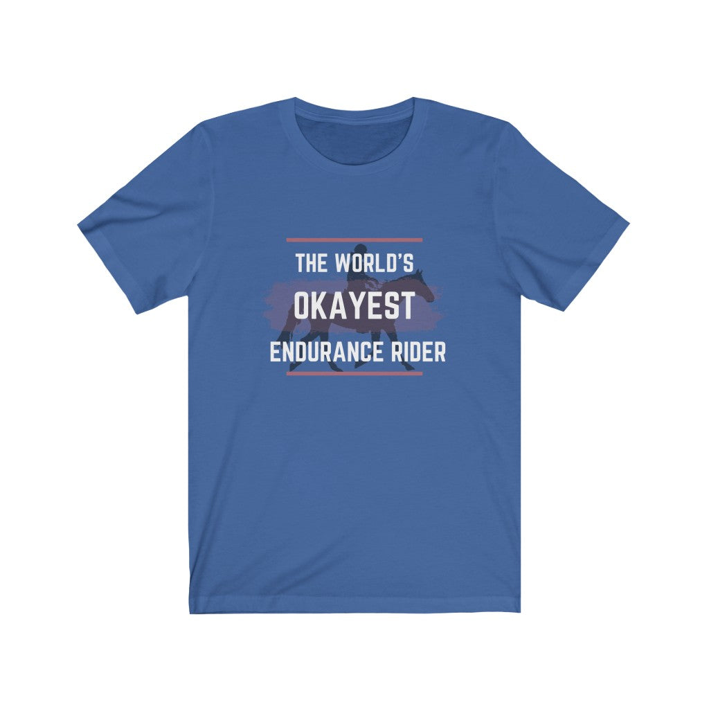 The Worlds Okayest Endurance Rider Unisex Jersey Short Sleeve Tee