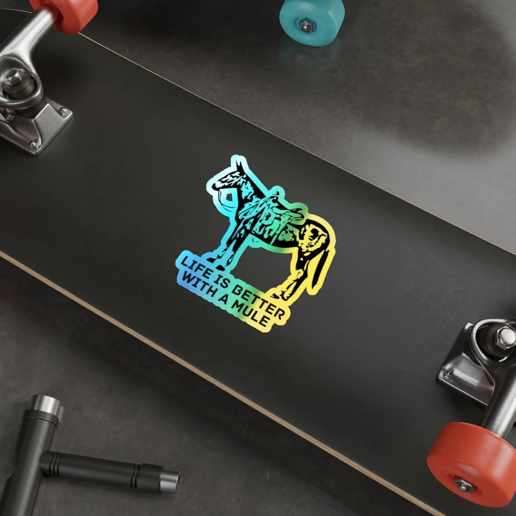Life Is Better With A Mule. Holographic Die-cut Stickers