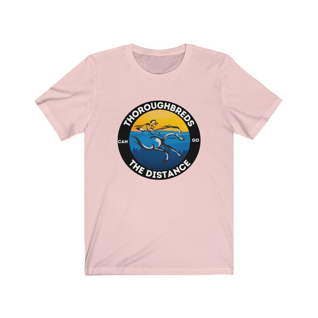Thoroughbreds Can Go The Distance  Unisex Jersey Short Sleeve Tee