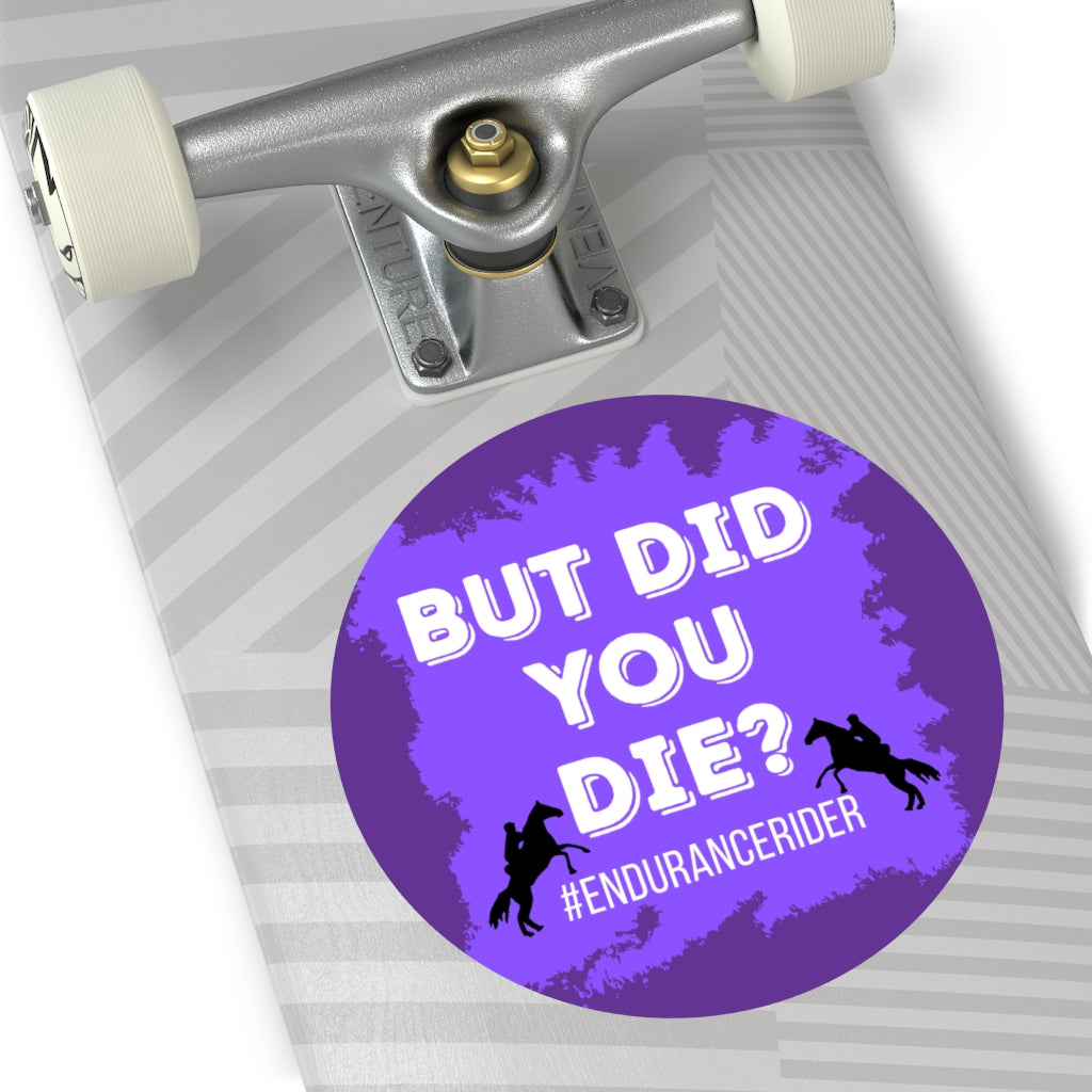 Custom 1 Did You Die? #Endurance Round Vinyl Sticker