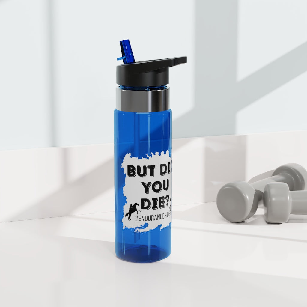 But Did You Die? Grey. Endurance Rider. Kensington Tritan Sport Bottle, 20oz