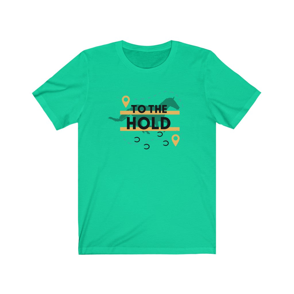 To The Hold- Endurance Horse  Unisex Jersey Short Sleeve Tee