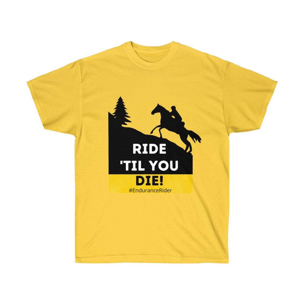 Ride Till You Die!  #Endurance Rider Unisex Ultra Cotton Tee