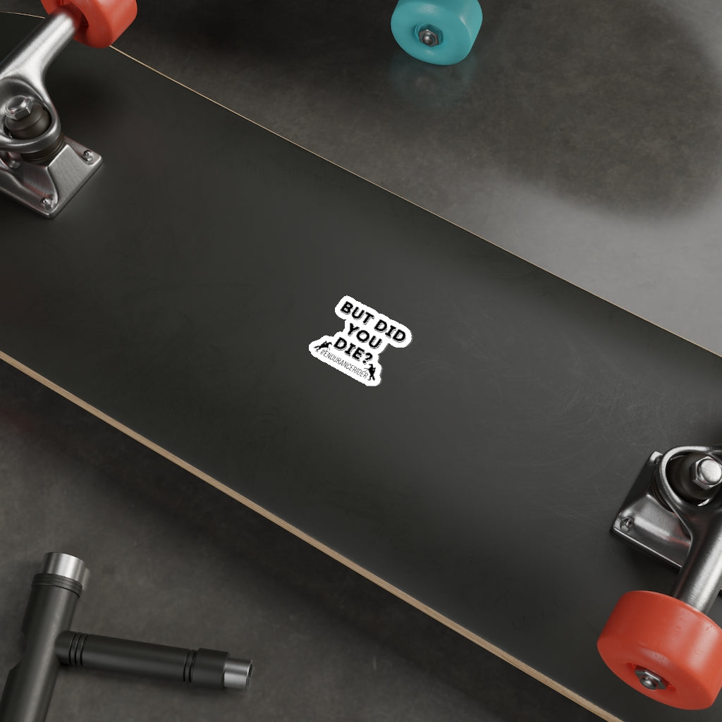 But Did You Due? #Endurance Rider Die-Cut Stickers
