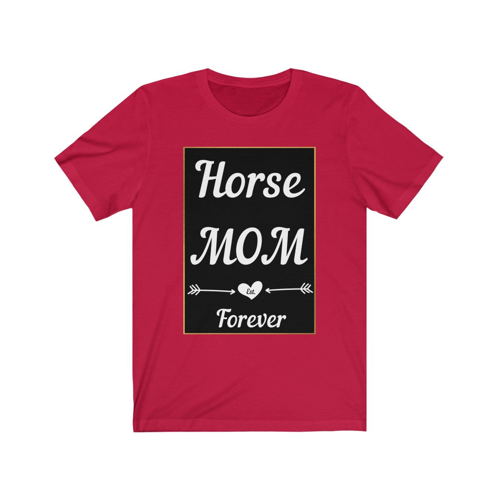 Horse Mom Est. Forever. Horse Tshirt. Unisex Jersey Short Sleeve