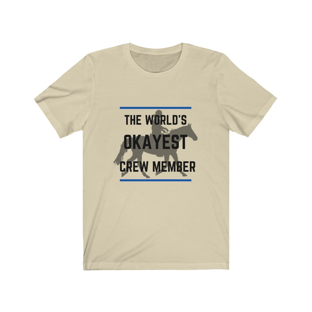 The Worlds Okayest Crew member Tshirt Endurance Rider