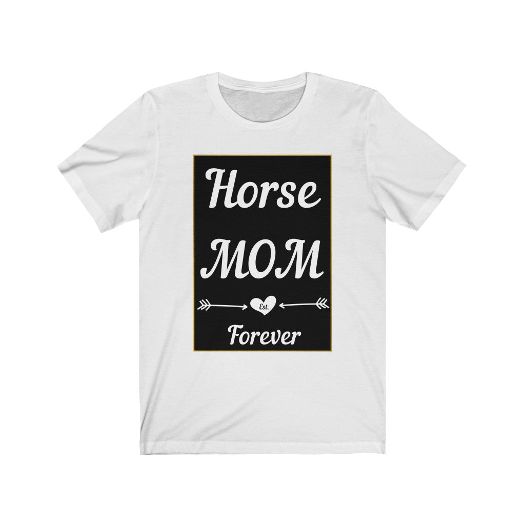 Horse Mom Est. Forever. Horse Tshirt. Unisex Jersey Short Sleeve