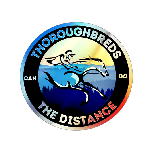 Thoroughbreds Can Go The Distance. Holographic Die-cut Stickers