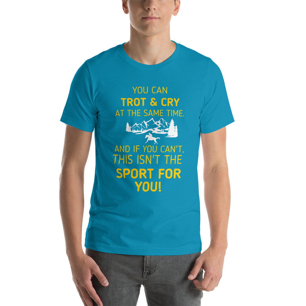 If You Can Trot & Cry - Endurance Unisex t-shirt