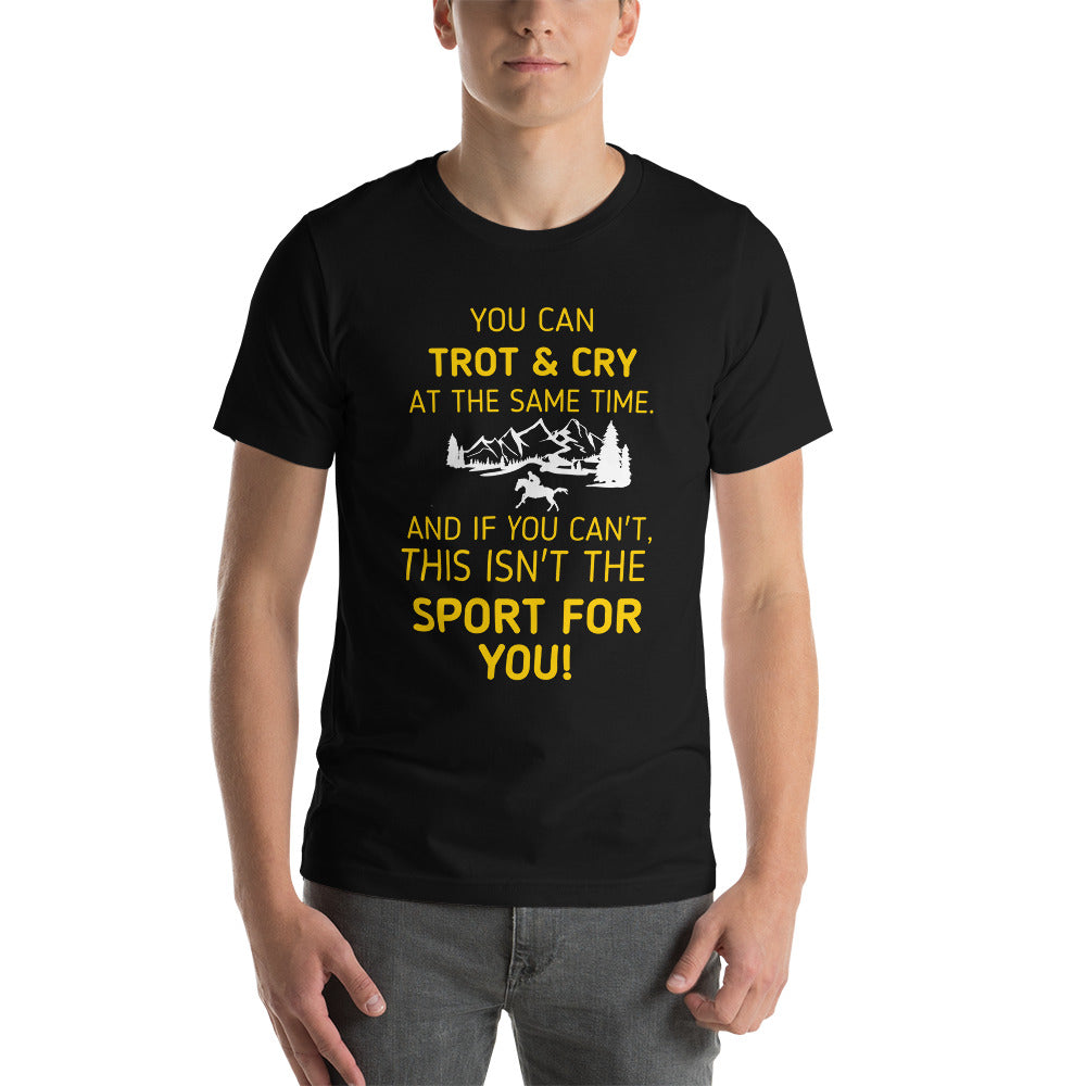If You Can Trot & Cry - Endurance Unisex t-shirt