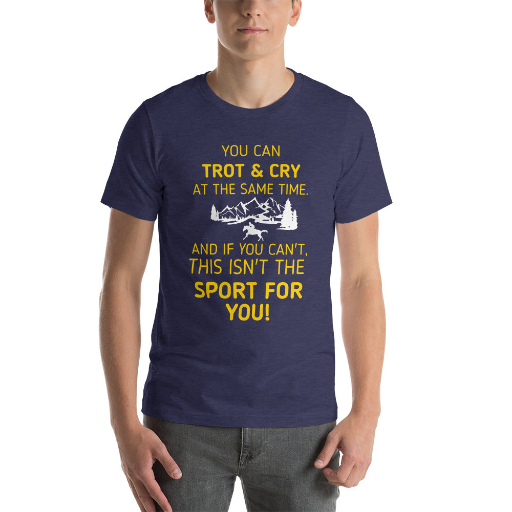 If You Can Trot & Cry - Endurance Unisex t-shirt