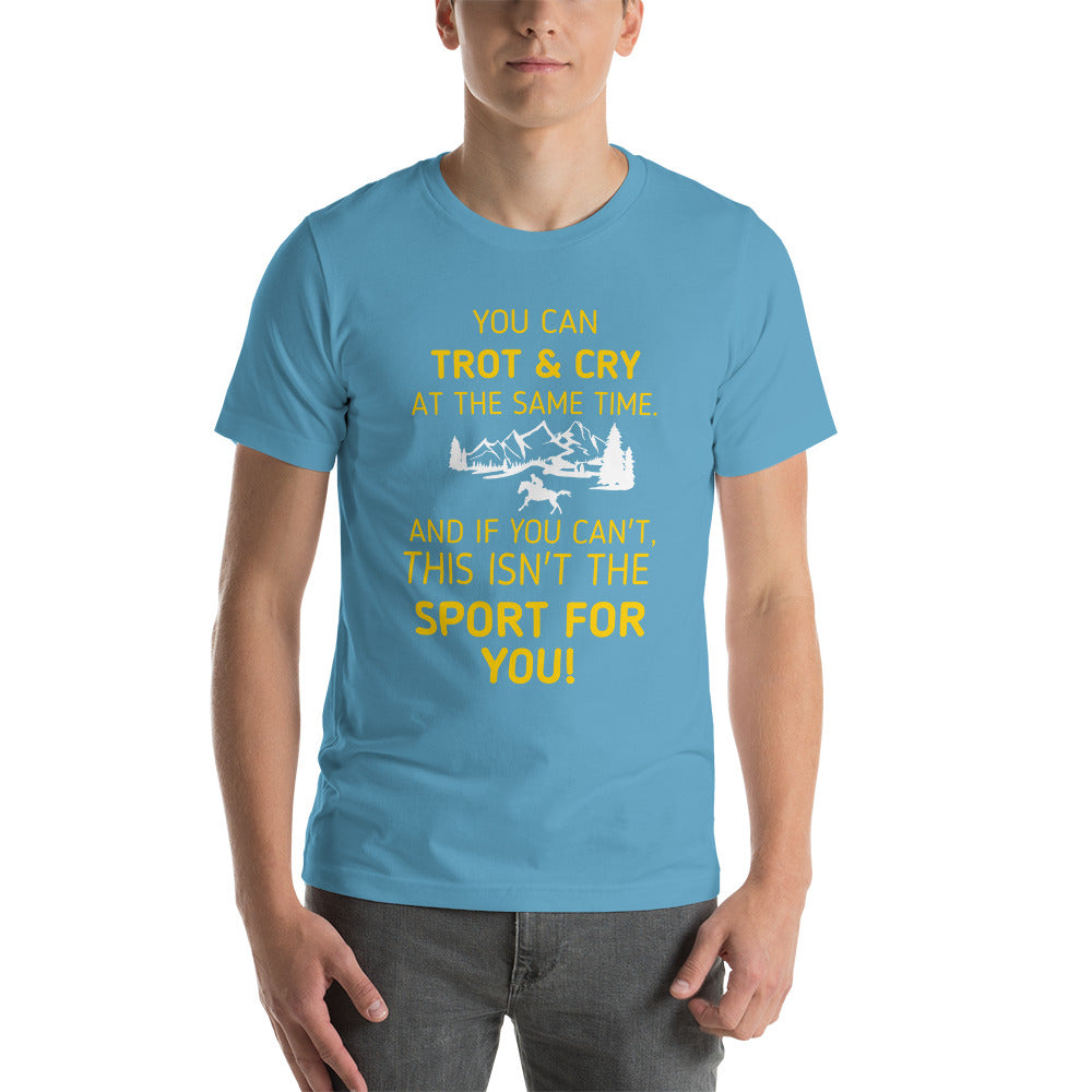 If You Can Trot & Cry - Endurance Unisex t-shirt