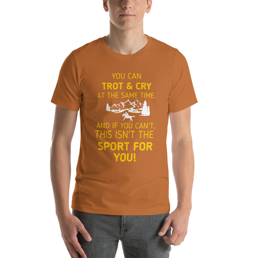 If You Can Trot & Cry - Endurance Unisex t-shirt