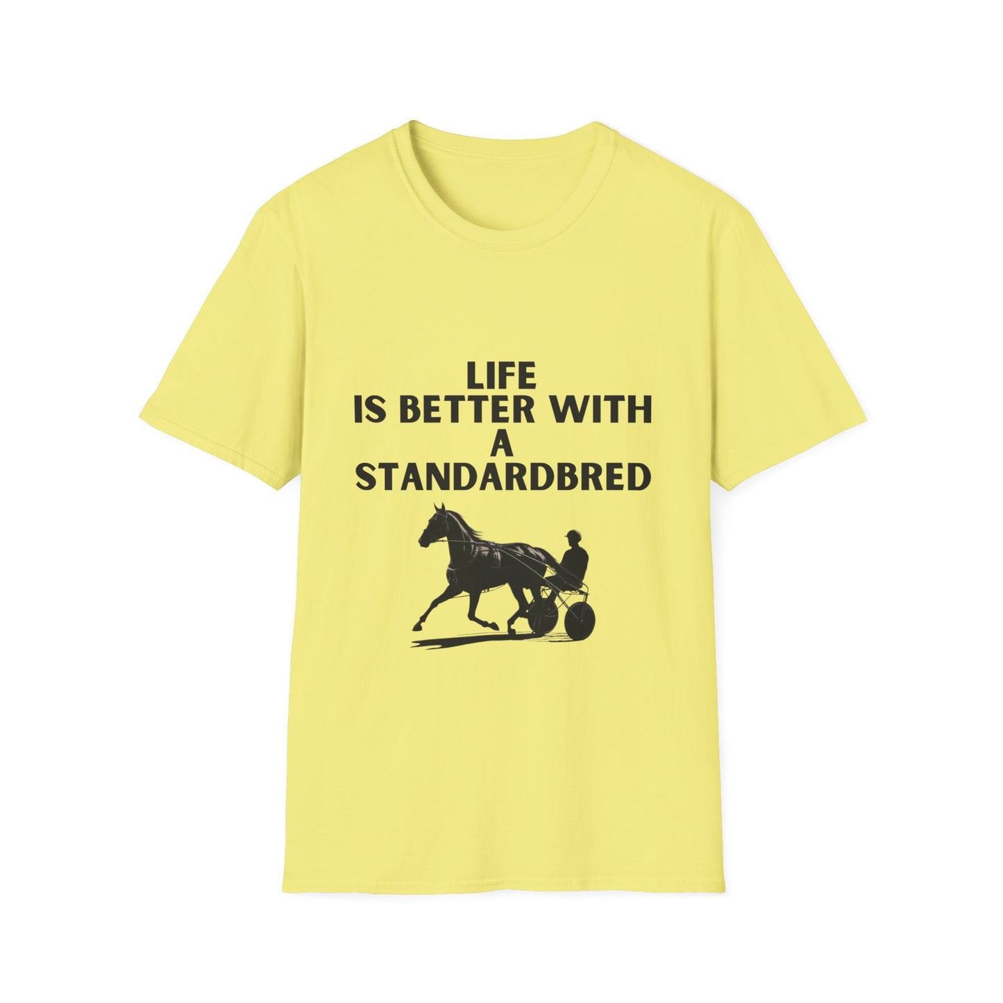 Life Is Better With A Standardbred Unisex Softstyle T-Shirt. Harness Racing. Sulky.