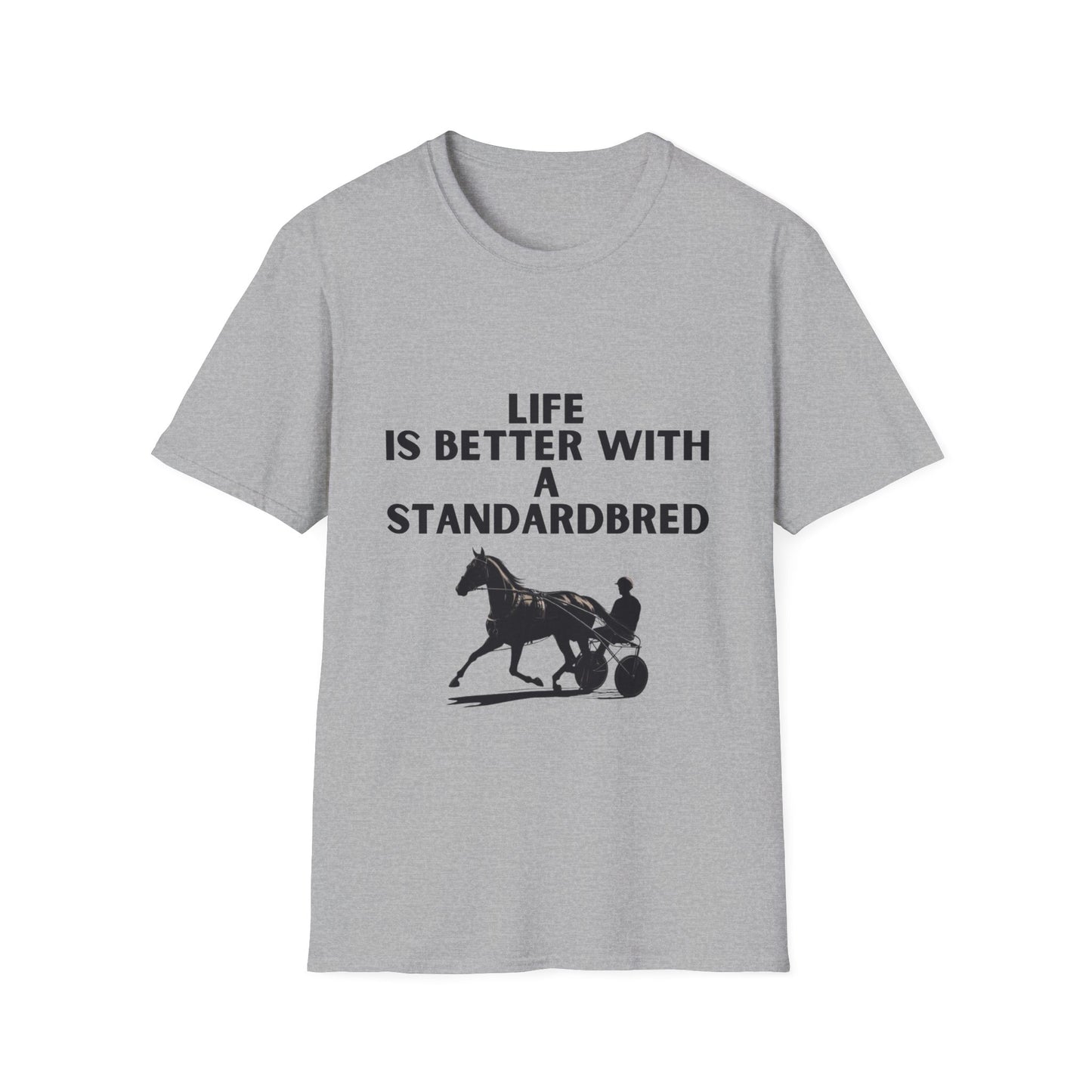 Life Is Better With A Standardbred Unisex Softstyle T-Shirt. Harness Racing. Sulky.