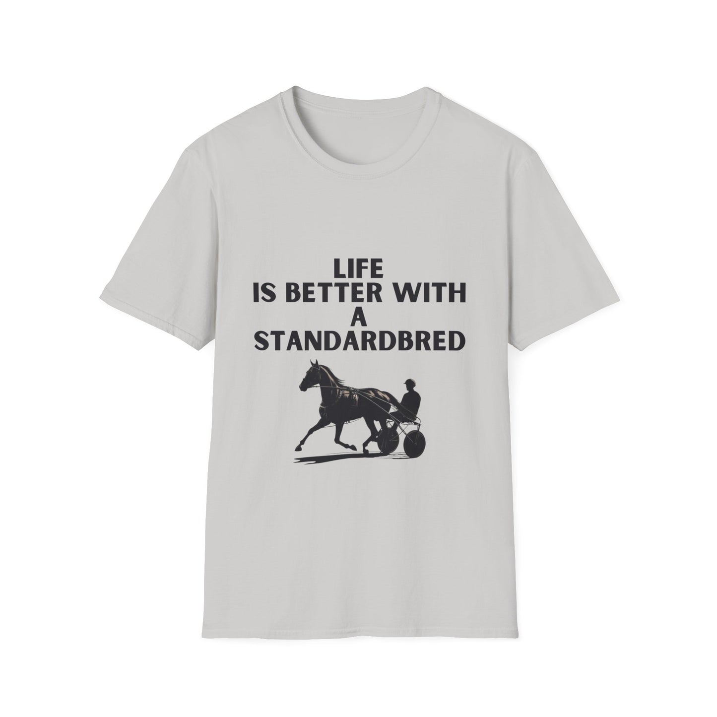 Life Is Better With A Standardbred Unisex Softstyle T-Shirt. Harness Racing. Sulky.