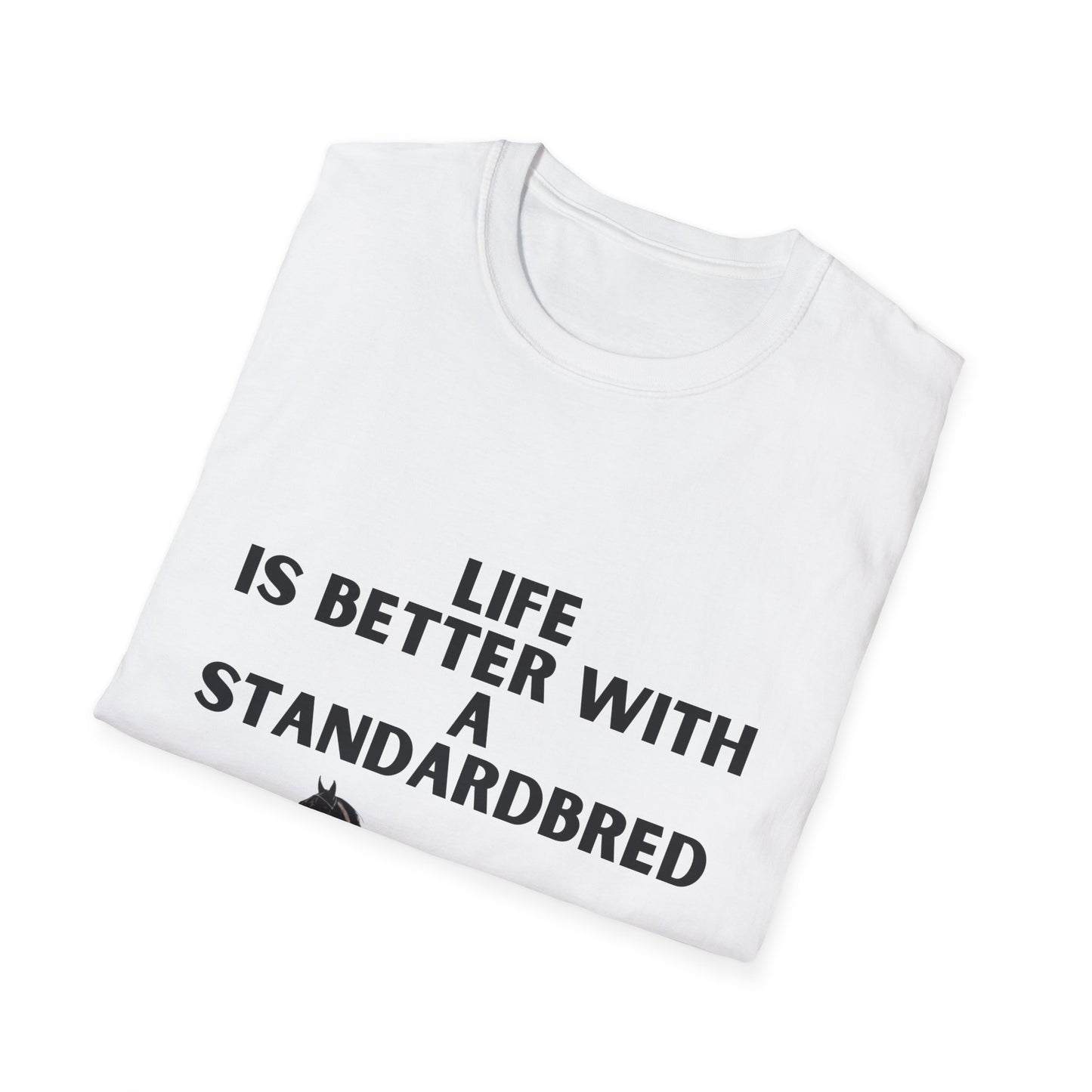 Life Is Better With A Standardbred Unisex Softstyle T-Shirt. Harness Racing. Sulky.