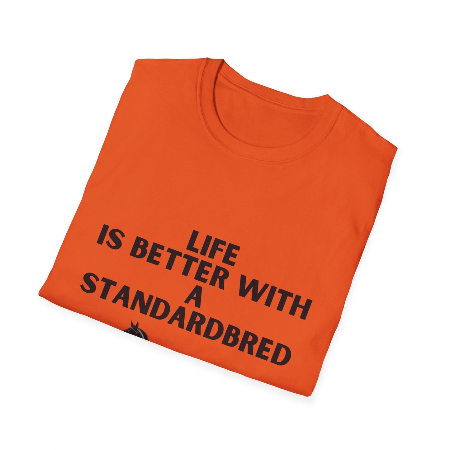 Life Is Better With A Standardbred Unisex Softstyle T-Shirt. Harness Racing. Sulky.