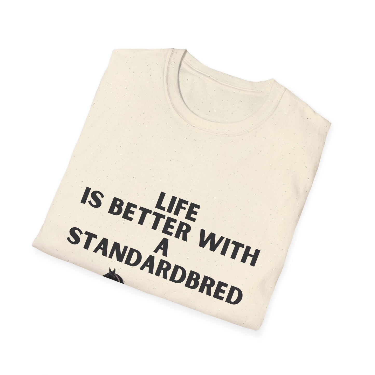 Life Is Better With A Standardbred Unisex Softstyle T-Shirt. Harness Racing. Sulky.