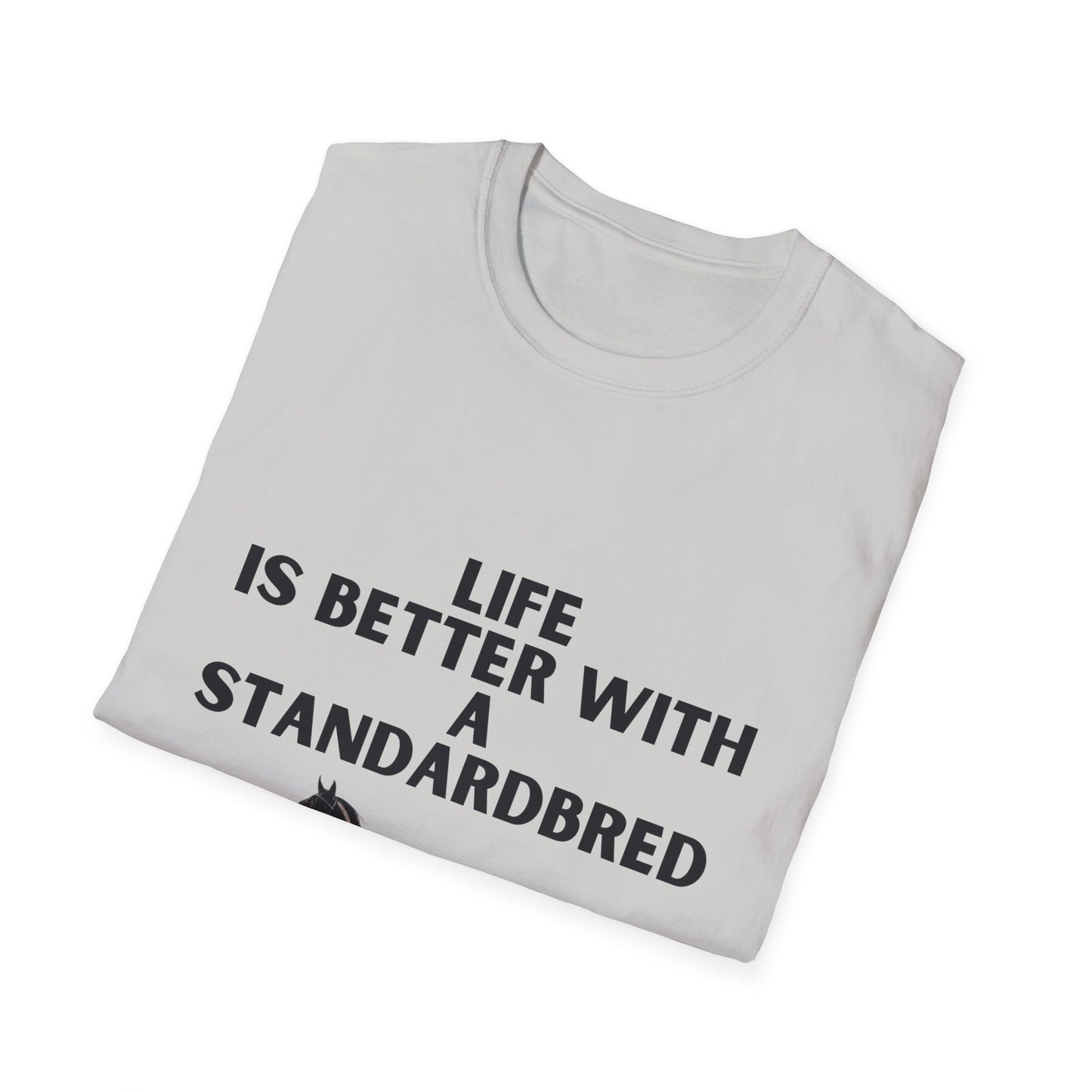 Life Is Better With A Standardbred Unisex Softstyle T-Shirt. Harness Racing. Sulky.