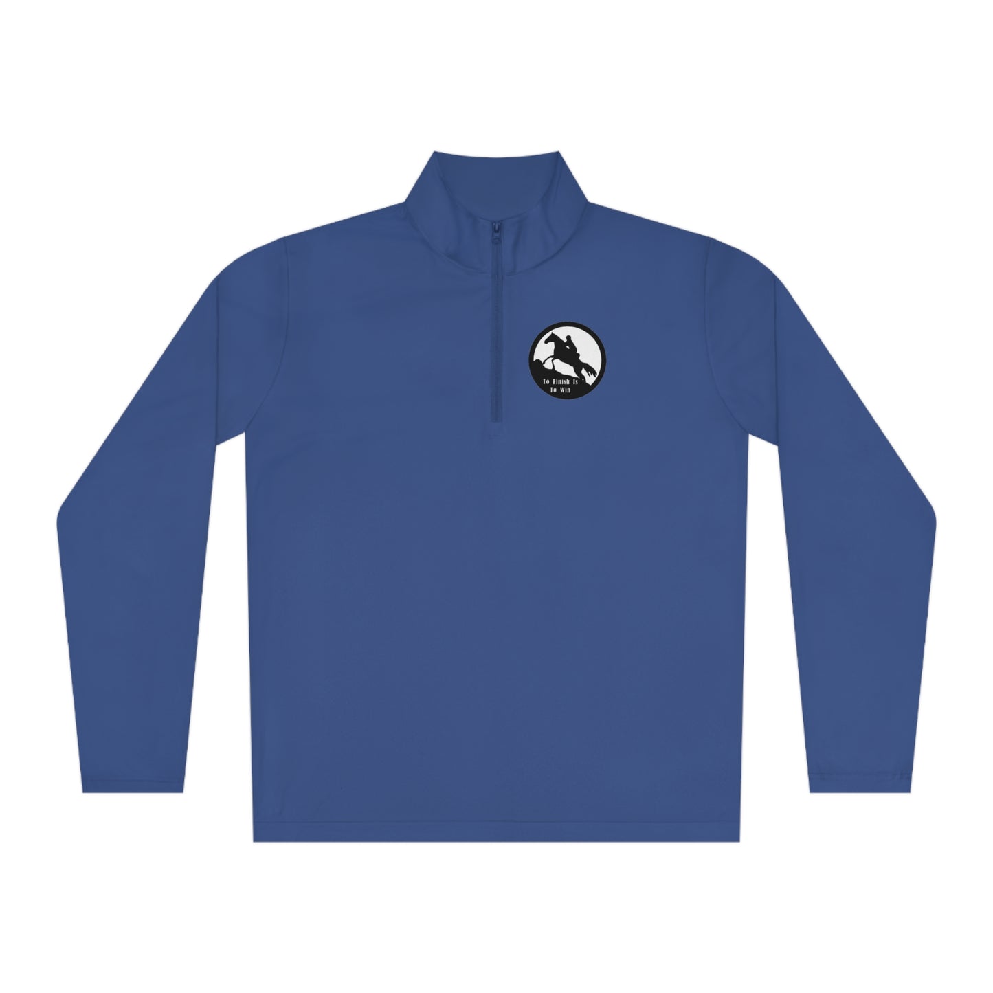 To Finish Is to Win. Endurance rider Unisex Quarter-Zip Pullover