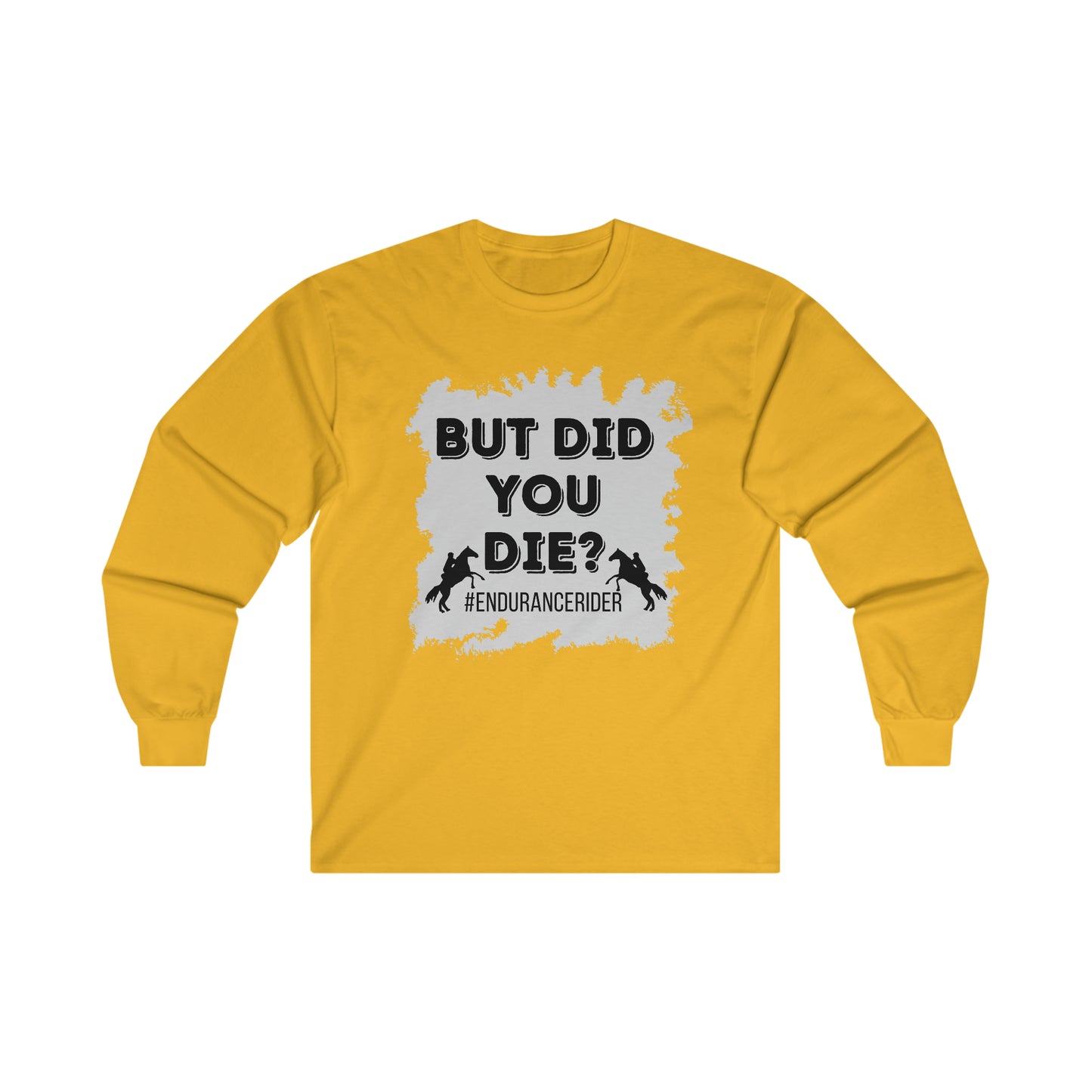 But Did You Die? #Endurance Rider Ultra Cotton Long Sleeve Tee