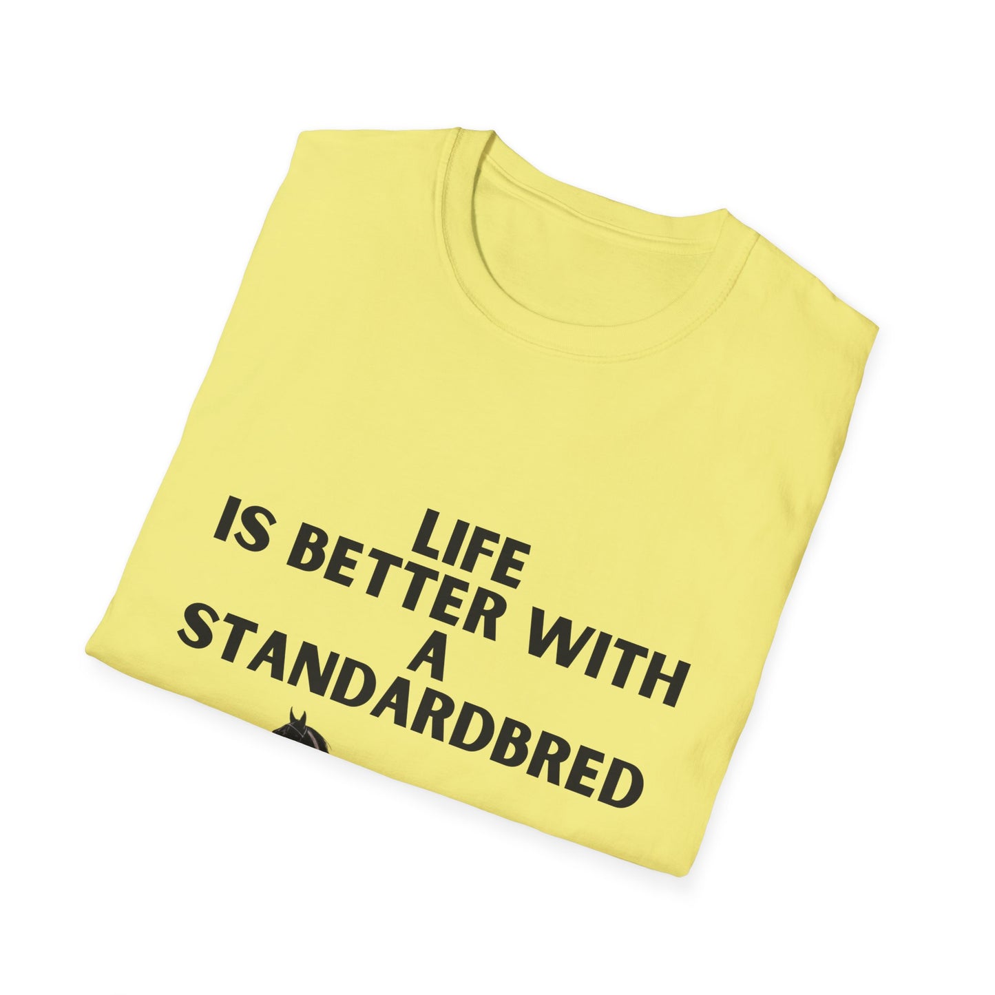Life Is Better With A Standardbred Unisex Softstyle T-Shirt. Harness Racing. Sulky.