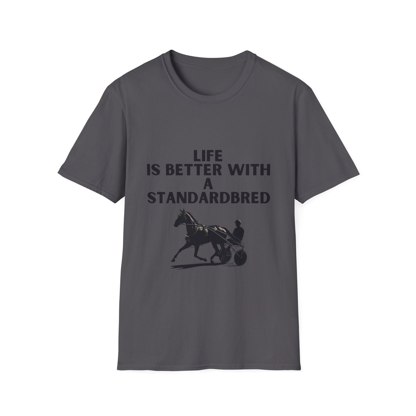 Life Is Better With A Standardbred Unisex Softstyle T-Shirt. Harness Racing. Sulky.