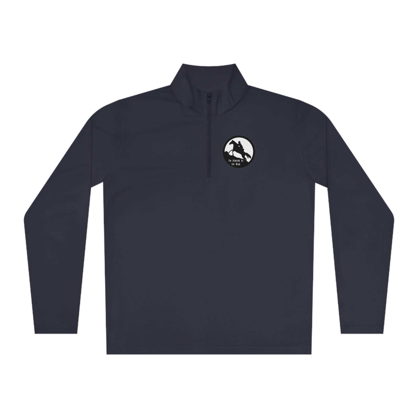 To Finish Is to Win. Endurance rider Unisex Quarter-Zip Pullover