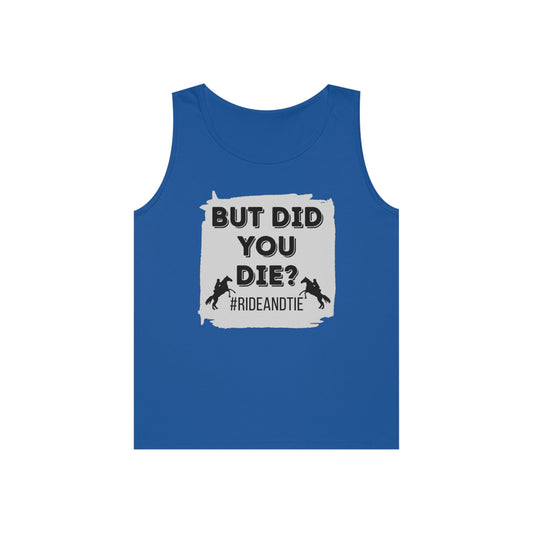 But Did You Die? #RideAndTie Unisex Heavy Cotton Tank Top