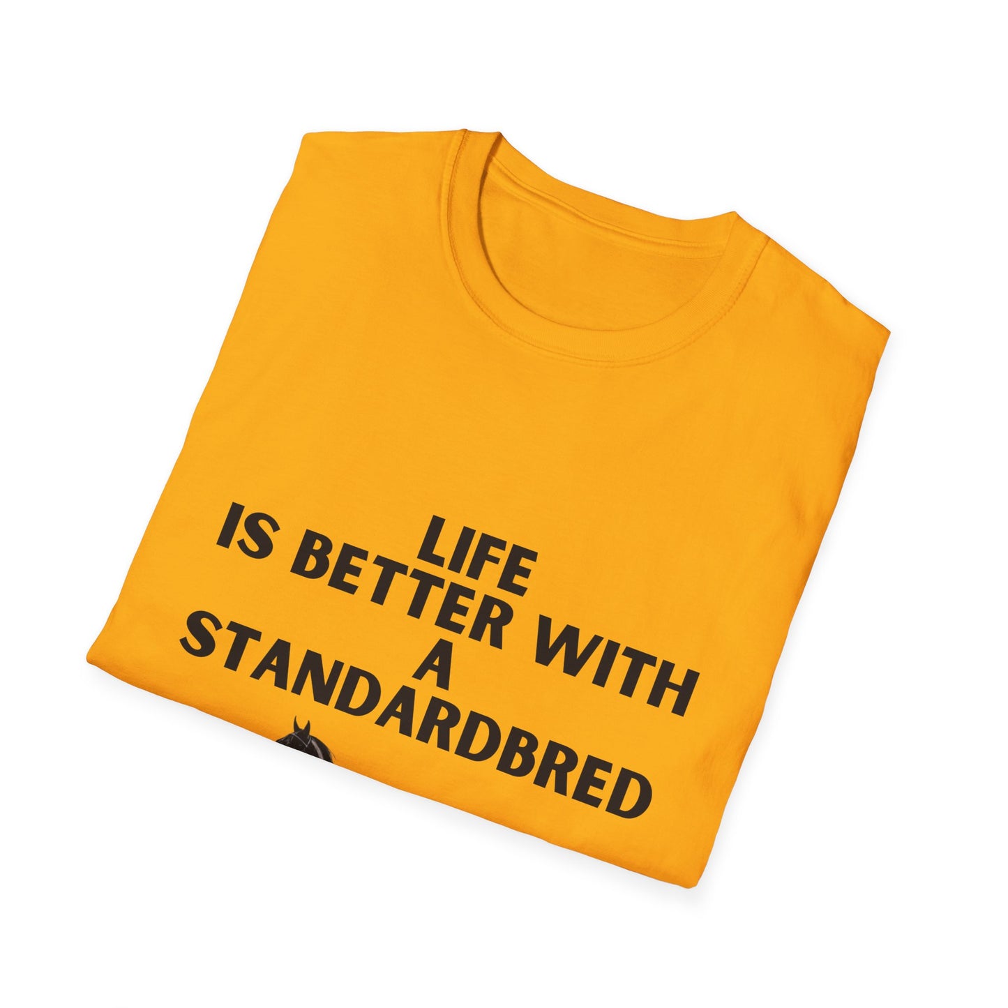 Life Is Better With A Standardbred Unisex Softstyle T-Shirt. Harness Racing. Sulky.