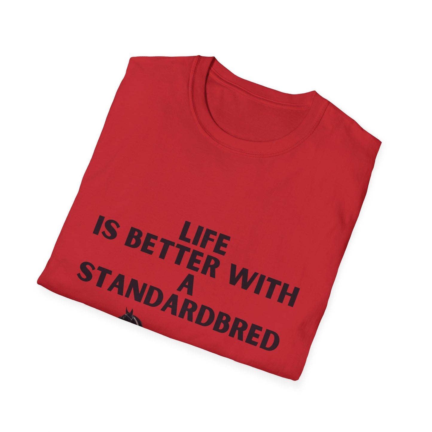 Life Is Better With A Standardbred Unisex Softstyle T-Shirt. Harness Racing. Sulky.