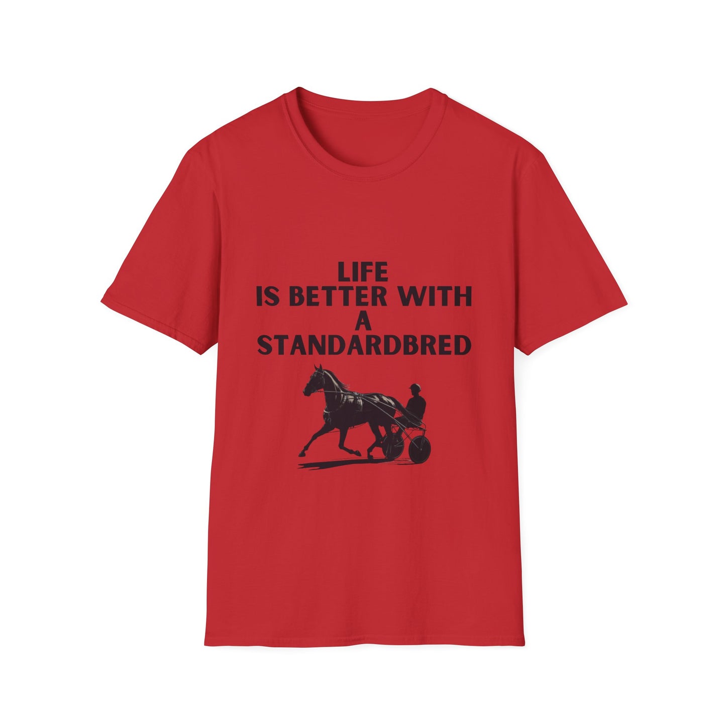 Life Is Better With A Standardbred Unisex Softstyle T-Shirt. Harness Racing. Sulky.