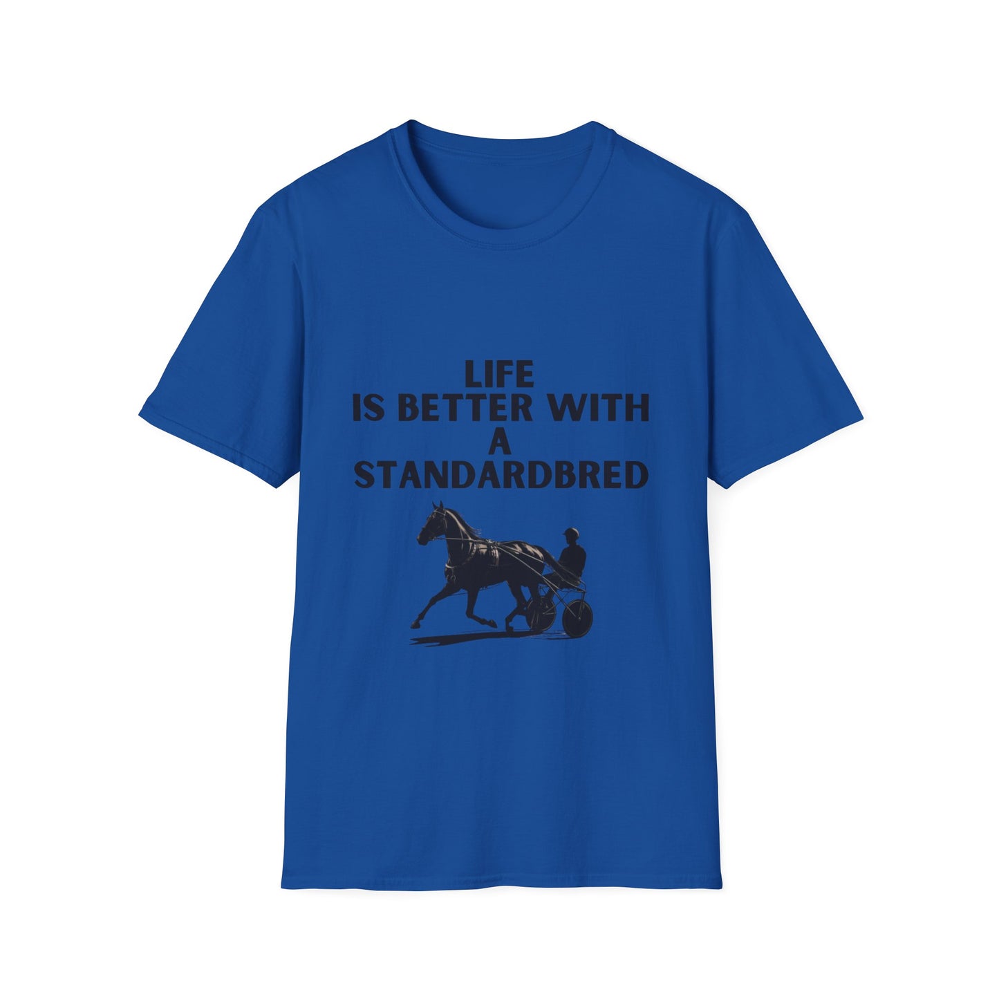 Life Is Better With A Standardbred Unisex Softstyle T-Shirt. Harness Racing. Sulky.