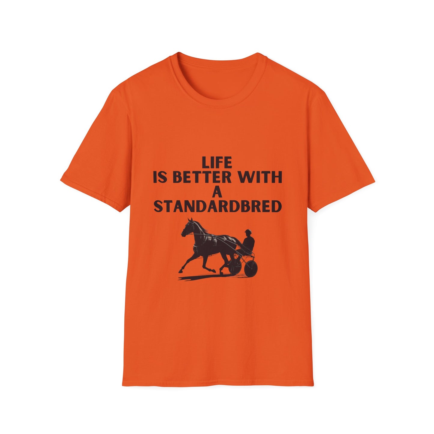 Life Is Better With A Standardbred Unisex Softstyle T-Shirt. Harness Racing. Sulky.