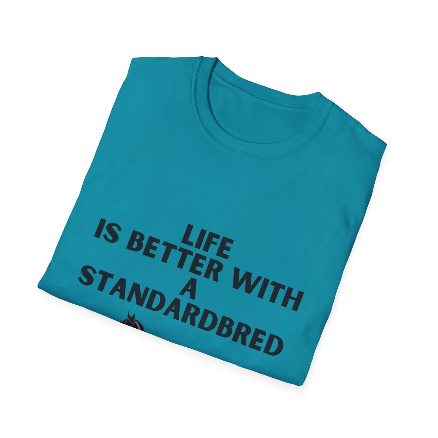 Life Is Better With A Standardbred Unisex Softstyle T-Shirt. Harness Racing. Sulky.