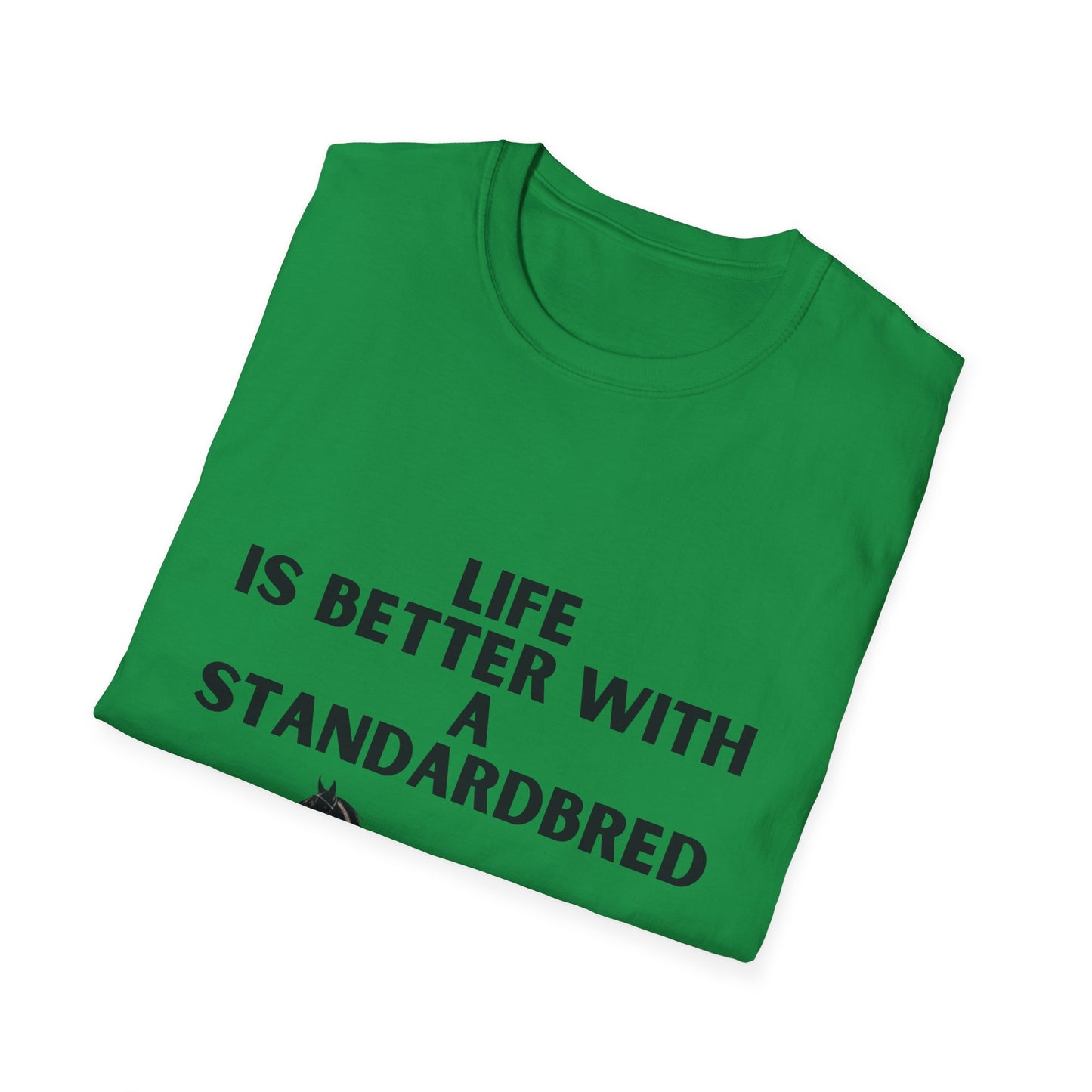 Life Is Better With A Standardbred Unisex Softstyle T-Shirt. Harness Racing. Sulky.