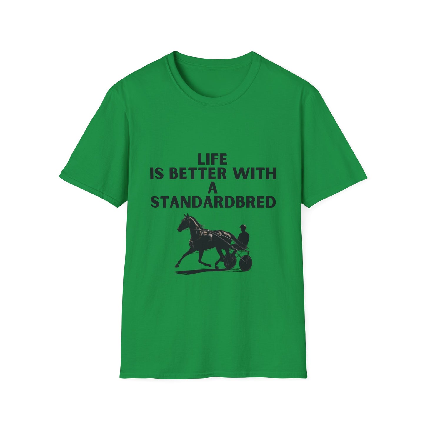 Life Is Better With A Standardbred Unisex Softstyle T-Shirt. Harness Racing. Sulky.