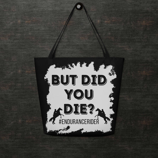 But Did you die? Endurance Rider Large Tote Bag