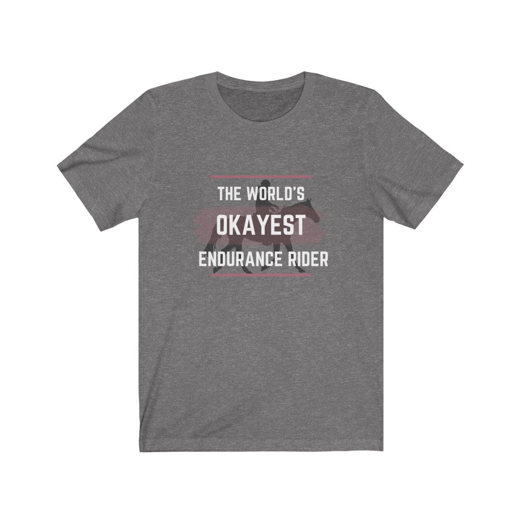 The Worlds Okayest Endurance Rider Unisex Jersey Short Sleeve Tee